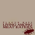 The Plague Mass - Living Among Meat Eaters