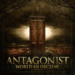 Antagonist - World In Decline