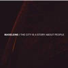 Madeleine - The City Is A Story About People