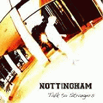 Nottingham - Talk To Strangers