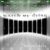 Watch My Dying - 