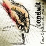 Conduit - Fear For Those Who Missed It