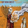 Hot Rod Circuit - The Underground Is A Dying Breed