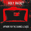 Holy Racket - Anthems For The Doomed & Dazed