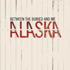Between The Buried And Me - Alaska