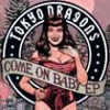 Tokyo Dragons - Come On Baby EP