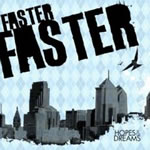 Faster Faster - Hopes & Dreams