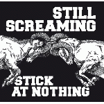 Still Screaming - Stick At Nothing